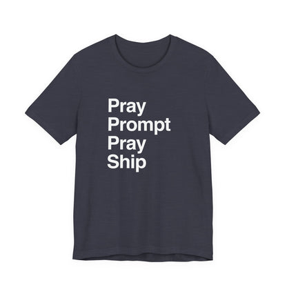 Pray Prompt Pray Ship T-Shirt