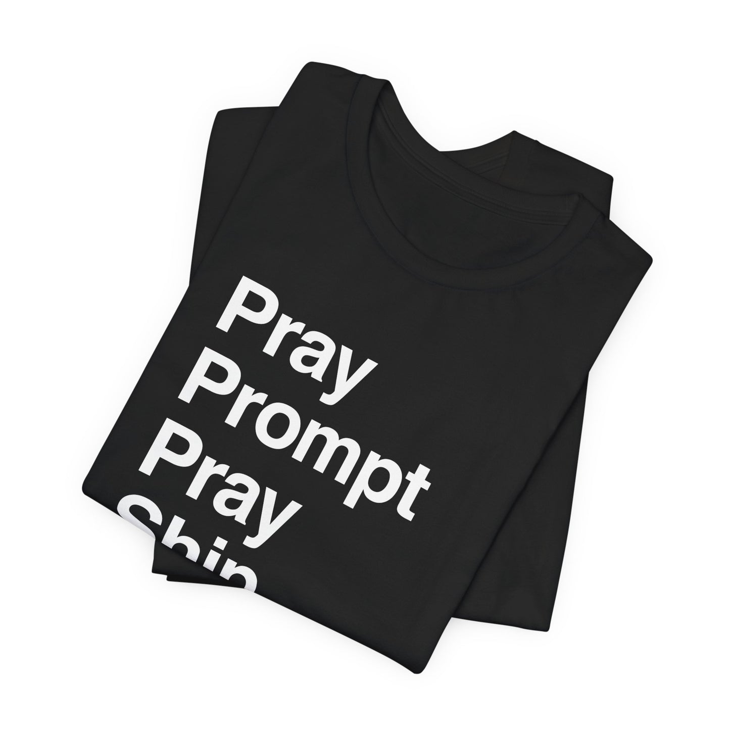Pray Prompt Pray Ship T-Shirt