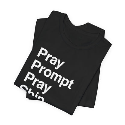 Pray Prompt Pray Ship T-Shirt