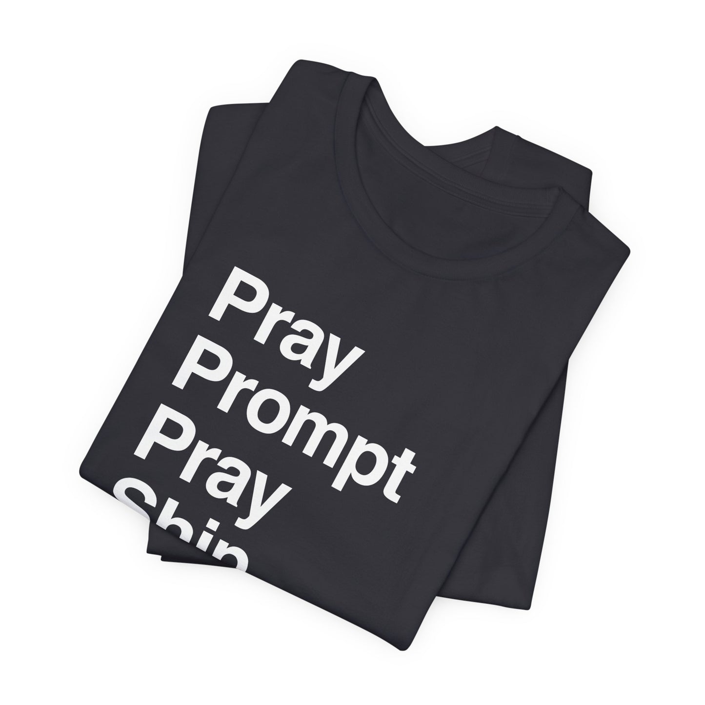 Pray Prompt Pray Ship T-Shirt
