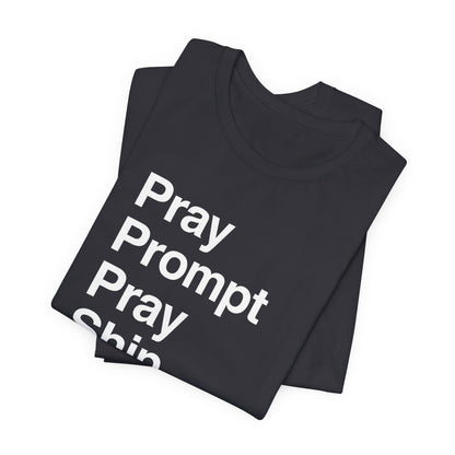 Pray Prompt Pray Ship T-Shirt