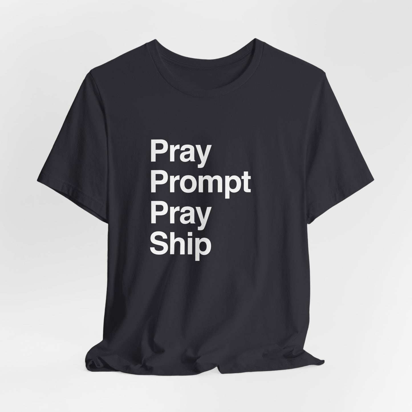 Pray Prompt Pray Ship T-Shirt
