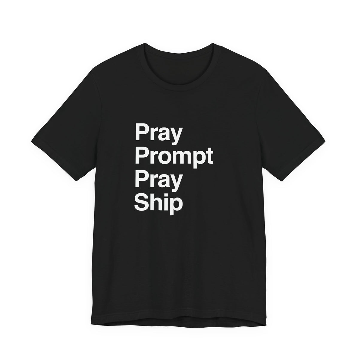 Pray Prompt Pray Ship T-Shirt
