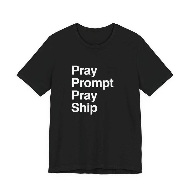 Pray Prompt Pray Ship T-Shirt