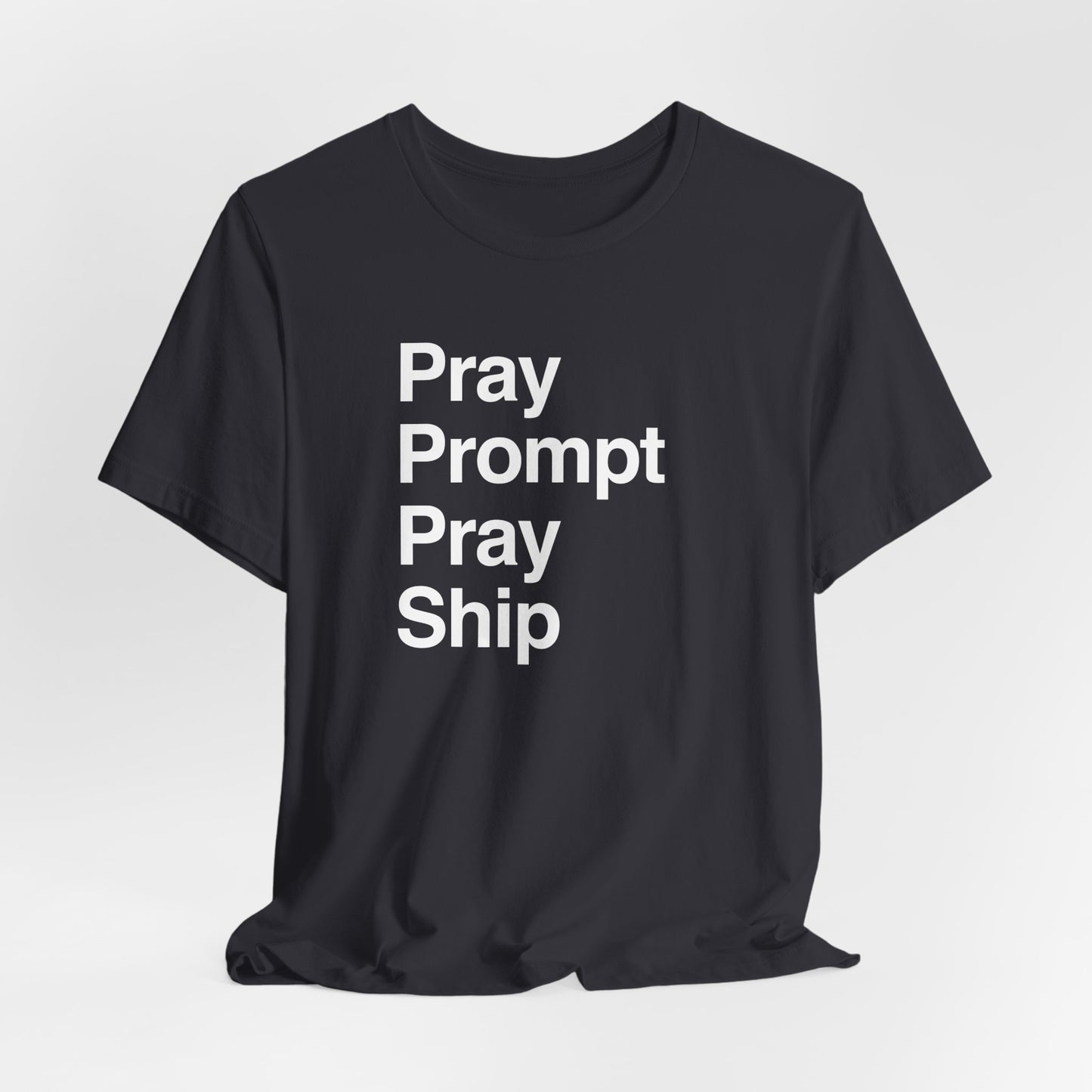 Pray Prompt Pray Ship T-Shirt