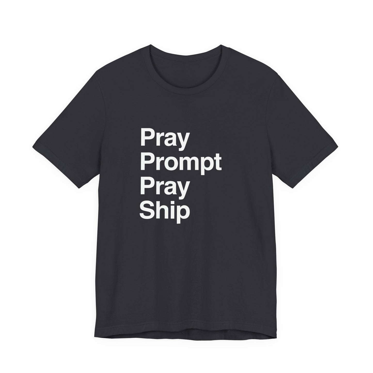 Pray Prompt Pray Ship T-Shirt