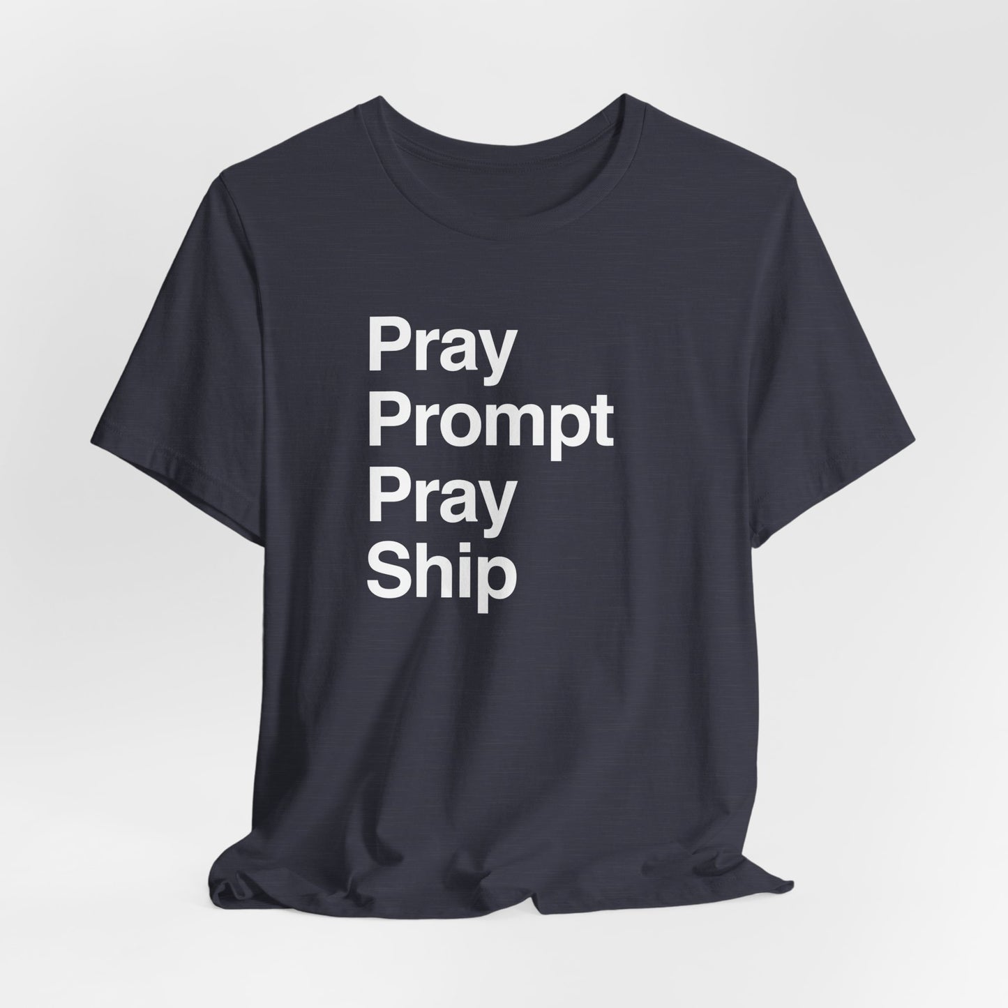 Pray Prompt Pray Ship T-Shirt