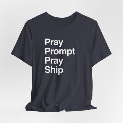 Pray Prompt Pray Ship T-Shirt