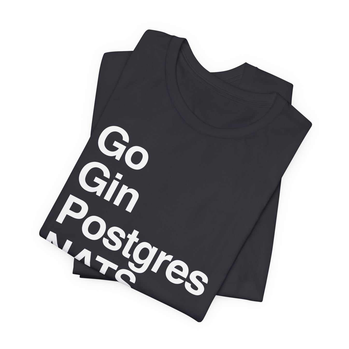 Go Gin Postgres NATS T-Shirt