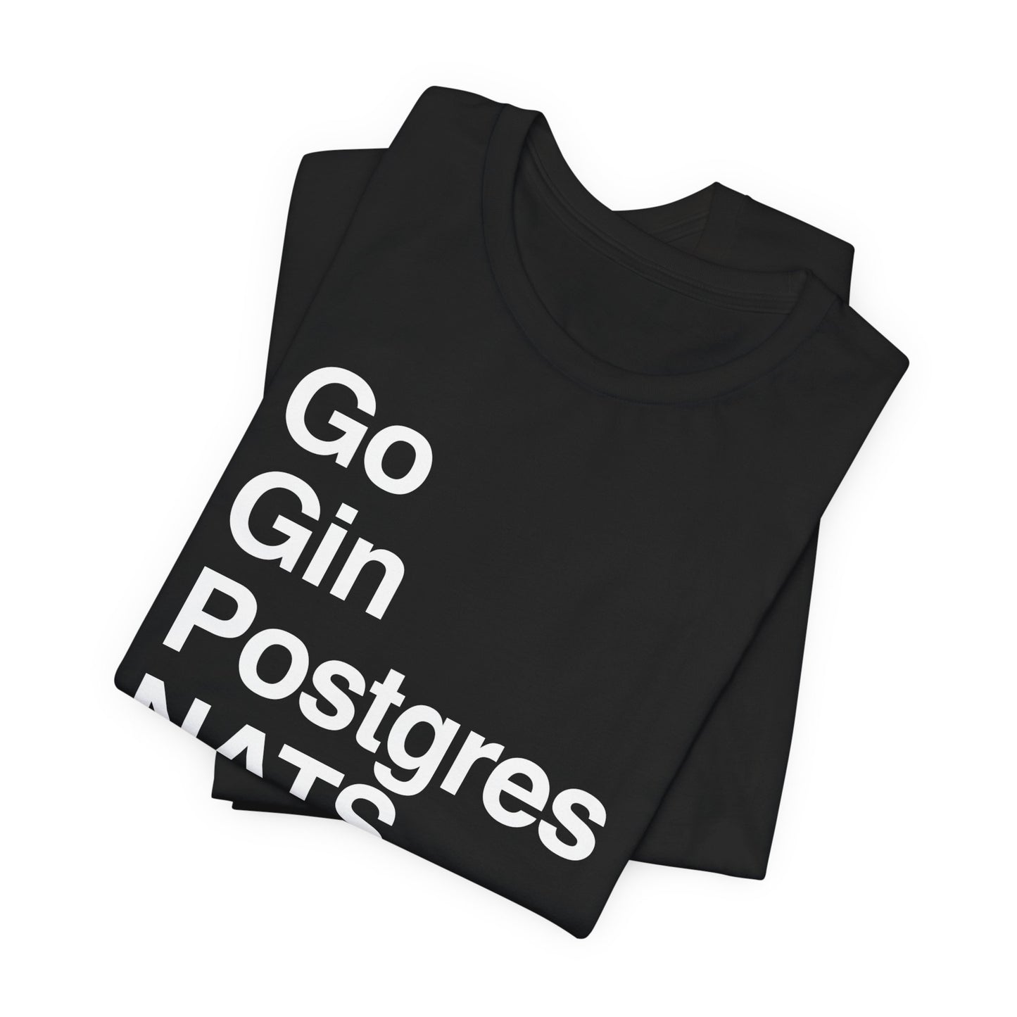 Go Gin Postgres NATS T-Shirt