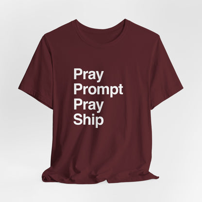 Pray Prompt Pray Ship T-Shirt
