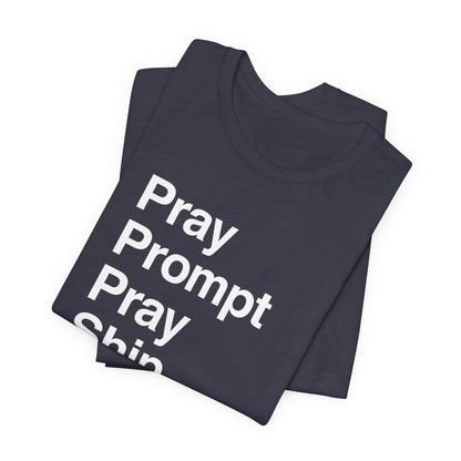Pray Prompt Pray Ship T-Shirt