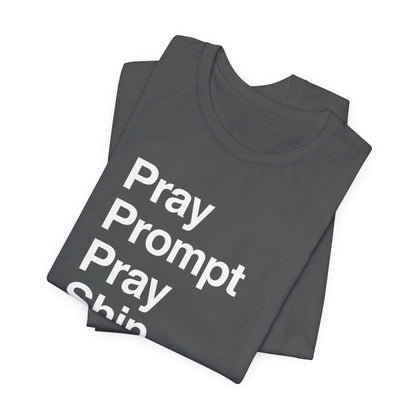 Pray Prompt Pray Ship T-Shirt