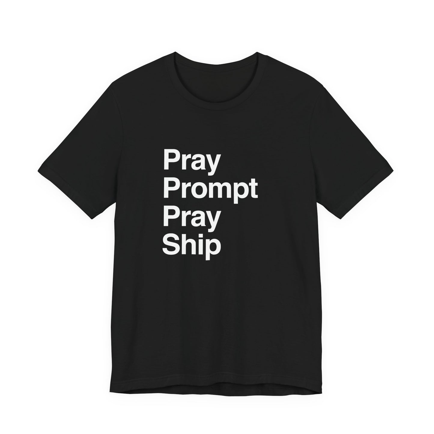 Pray Prompt Pray Ship T-Shirt