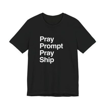 Pray Prompt Pray Ship T-Shirt